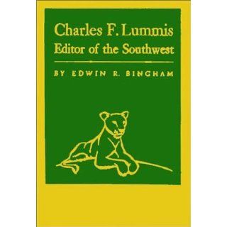 Charles F Lummis Editor by Bingham, Edwin R.; Bingham published by