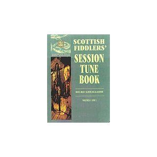 Scottish Fiddlers Session Tune Book   Volumes 1 & 2