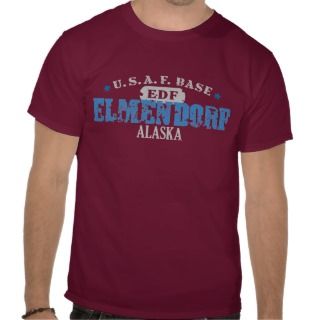 Air Force Base   Elmendorf, Alaska T shirt 