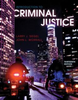 Introduction to Criminal Justice by John L Worrall and Larry J Siegel