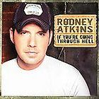 Rodney Atkins If Youre Going Through Hell CD