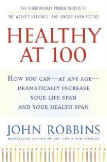 Healthy at 100 First Edition by John Robbins  