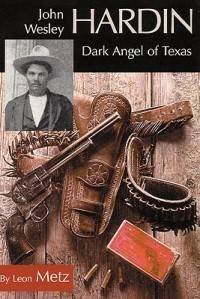 John Wesley Hardin Dark Angel of Texas New 0806129956  