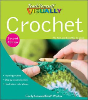 Crochet by Kim P Werker and Cecily Keim 2nd Edition 0470879971
