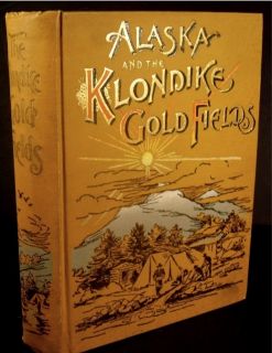 1897 ALASKA KLONDIKE GOLD RUSH Mining YUKON CAMP LIFE Antique Book MAP