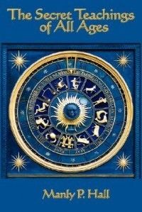 The Secret Teachings of All Ages New by Manly P Hall 1604590963