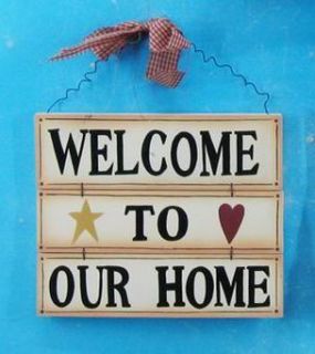 Welcome to Our Home Country Primitive Home Decor Sign