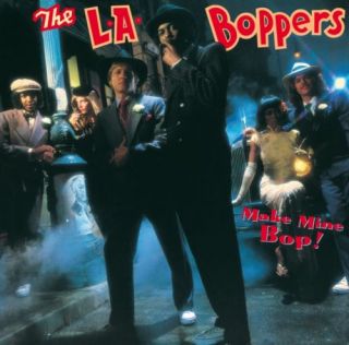 The L A Boppers – Make Mine Bop Now on CD