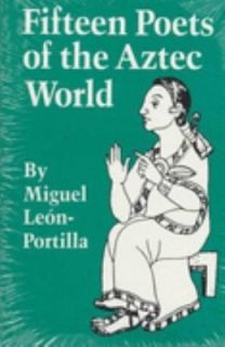 Fifteen Poets of the Aztec World by Miguel Leon Portilla 1992