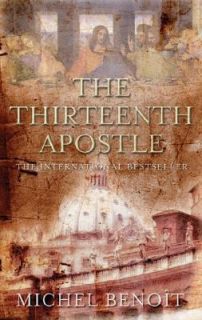 The Thirteenth Apostle by Michel Benoît 2007, Paperback