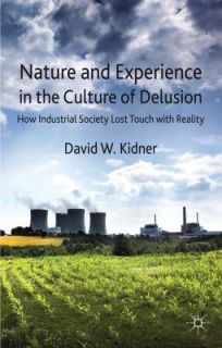 in the Culture of Delusion by David W. Kidner 2012, Hardcover
