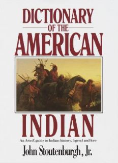 Dictionary of the American Indian by John, Jr. Stoutenburgh 1990