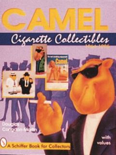 Camel Cigarette Collectibles 1913 1963 by Douglas Congdon Martin 1997