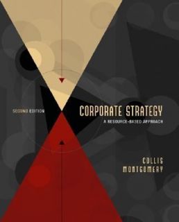 Corporate Strategy A Resource Based Approach by David J. Collis and