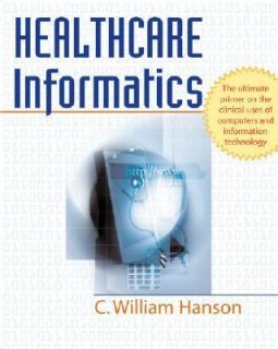 Healthcare Informatics by C. William Hanson 2005, Paperback