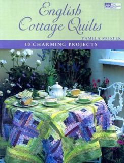 English Cottage Quilts 10 Charming Projects by Pamela Mostek 2004