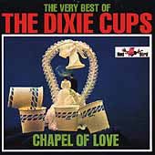 The Very Best of the Dixie Cups Chapel of Love by Dixie Cups The CD
