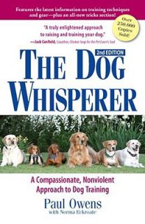 The Dog Whisperer A Compassionate, Nonviolent Approach to Training by