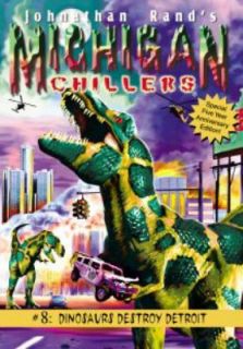 Michigan Chillers 8 Dinosaurs Destroy Detroit Vol. 8 by Jonathan Rand