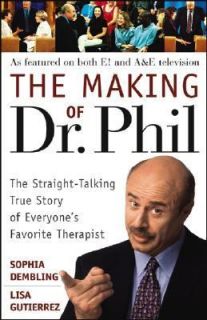 The Making of Dr. Phil The Straight Talking True Story of Everyones