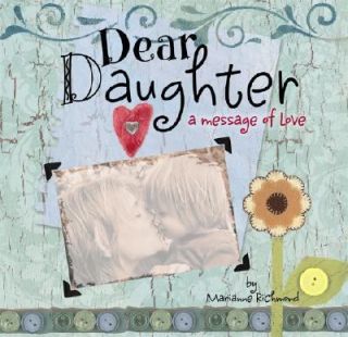 Dear Daughter A Message of Love by Marianne R. Richmond 2006