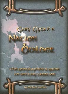 Gary Gygaxs Nation Builder The Geographers Guide to Setting Creation