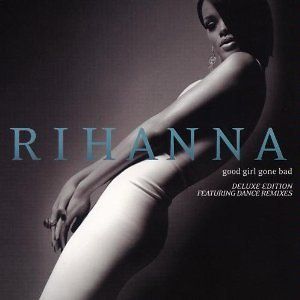 Rihanna   Good Girl Gone Bad (2 X CD Deluxe Edition Includes Dance