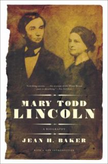 Mary Todd Lincoln  A Biography by Jean H. Baker (2008, Paperback)