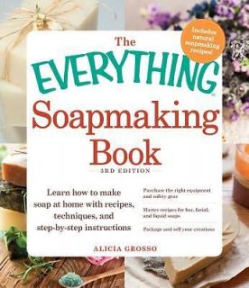 The Everything Soapmaking Book By Grosso, Alicia
