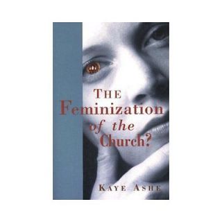 NEW The Feminization of the Church?   Kaye AsheAshe, Kaye