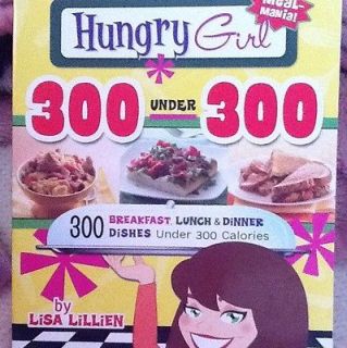 Hungry Girl 300 Under 300 300 Breakfast, Lunch & Dinner Dishes Under