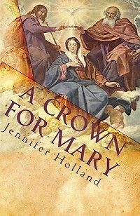 Crown for Mary NEW by Jennifer Holland