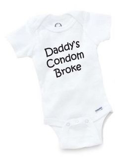 Daddys Condom Broke Onesie Baby Clothing Shower Gift Offensive Funny