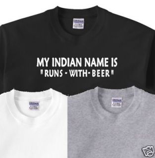 129 Indian Name Runs With Beer Funny Tee Shirt S   5XL