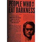 People Who Eat Darkness The True Story of a Young Woman Who Vanished