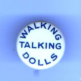 Vintage Walking Talking DOLLS pinback button adverting