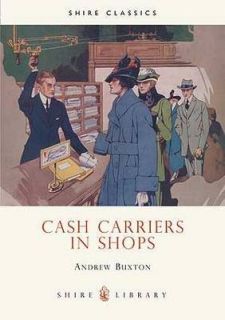 Cash Carriers in Shops by Andrew Buxton (Hardback, 2004)