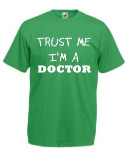 FUNNY MENS T SHIRT TRUST ME IM A DOCTOR S XXL ALL COLS GREAT GIFT