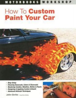 How to Custom Paint Your Car by JoAnn Bortles (2006, Paperback