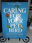Caring for Your Pet Bird by R. Dean Axelson (Paperback 1981)