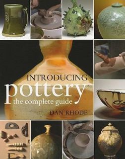 Pottery  The Complete Guide by Dan Rhode (2010, Paperback