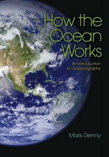 How the Ocean Works An Introduction to Oceanography by Mark Denny