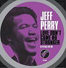 JEFF PERRY LOVE DONT COME NO STRONGER /CALL ON Classic Soul 7 Vinyl
