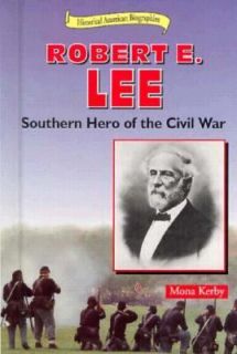 Robert E. Lee Southern Hero of the Civil War (Historical American