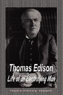 Thomas Edison Life of an Electrifying Man (Biography)