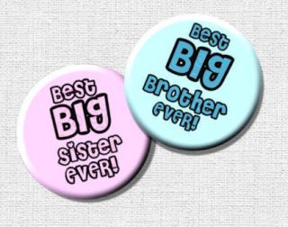 Best Big Brother/ Big Sister EVER Badge. Gift for Older Brother