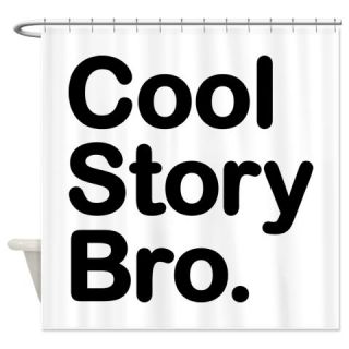 Cool Story Bro Shower Curtain  Use code FREECART at Checkout
